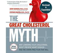The Great Cholesterol Myth: Why Lowering Your Cholesterol Won't Prevent Heart Disease - And the Statin-Free Plan That Will