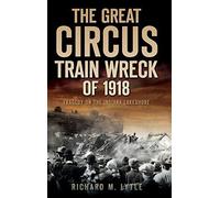 The Great Circus Train Wreck Of 1918