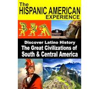 The Great Civilizations of South & Central America - Discover Latino History