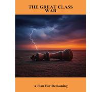 The Great Class War: A Plan For Reckoning