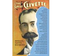 The Great Clivette: Renaissance Man, Artist, Magician, Acrobat, Shadowgraphist, Mindreader, and so much more