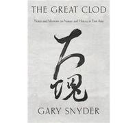 The Great Clod by Gary Snyder Gary Snyder (Auteur)