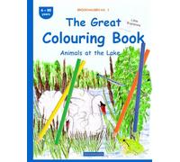The Great Colouring Book: BROCKHAUSEN Vol. 1. Animals at the Lake . 4-99 years. Little Explorers