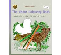 The Great Colouring Book: BROCKHAUSEN Vol. 1. Animals in the Forest at Night. 4-99 years. Explorers