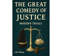 The Great Comedy of Justice: Modern Trials