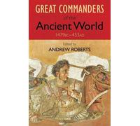 The Great Commanders Of The Ancient World 1479 Bc - 453 Ad