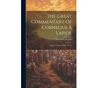 The Great Commentary Of Cornelius À Lapide