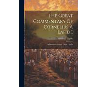 The Great Commentary Of Cornelius À Lapide: St. Matthew's Gospel, Chaps. I To Ix