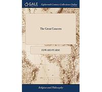 The Great Concern: Or, A Serious Warning To A Timely And Thorough Preparation For Death: With Helps And Directions In Order Thereunto. By Edward Pearse. ... The Twenty-Fifth Edition