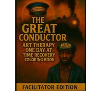 The Great Conductor: One Day At A Time Facilitator Edition: One day at a time facilitator edition