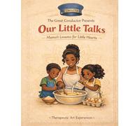 The Great Conductor presents: Our Little Talks: Mama's Lessons for Little Hearts