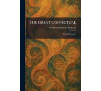 The Great Conjecture: Who Is This Jesus?
