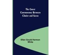 The Great Controversy Between Christ And Satan