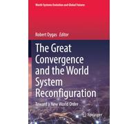 The Great Convergence and the World System Reconfiguration: Toward a New World Order