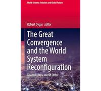 The Great Convergence and the World System Reconfiguration: Toward a New World Order