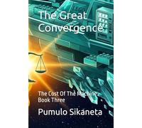 The Great Convergence: The Cost Of The Machine - Book Three