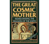 The Great Cosmic Mother: Rediscovering the Religion of the Earth by Mor, Barbara