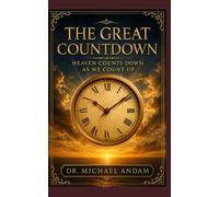 The Great Countdown : Heaven Counts Down as We Count Up