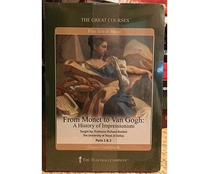 The Great Courses: From Monet to Van Gogh: A History of Impressionism