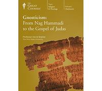 The Great Courses: Gnosticism: From Nag Hammadi to the Gospel of Judas