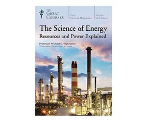 The Great Courses: The Science of Energy: Resources and Power Explained
