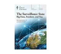 The Great Courses: The Surveillance State: Big Data, Freedom, and You
