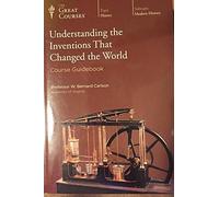 The Great Courses: Understanding the Inventions That Changed the World