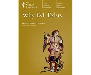 The Great Courses: Why Evil Exists
