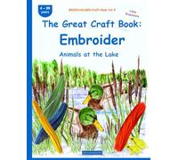 The Great Craft Book: Embroider: BROCKHAUSEN Vol. 9. Animals at the Lake. 4-99 years. Little Explorers