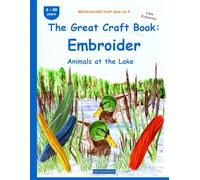 The Great Craft Book: Embroider: BROCKHAUSEN Vol. 9. Animals at the Lake. 4-99 years. Little Explorers