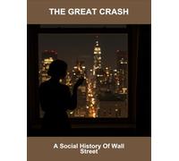 The Great Crash: A Social History Of Wall Street