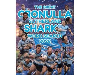 The Great Cronulla Sutherland Sharks Word Search: 100 Puzzles for NRL Fans, Club Legends, Premiership Moments, Rivalries, Stadium Stories, Plus a 50 Question Trivia Quiz