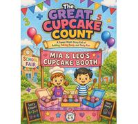 The Great Cupcake Count: A Sweet Math Story Full of Adding, Taking Away, and Tasty Fun, for Ages 6-9