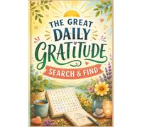 The Great Daily Gratitude Search & Find: 60 Mindful Puzzles for Daily Positivity, Stress Relief, and Mental Wellness - High Contrast 6x9 Portable Edition for Yoga Lovers and Busy Professionals