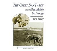 The Great Dan Patch and the Remarkable Mr. Savage [With DVD] by Tim Brady (30-Jun-2006) Hardcover