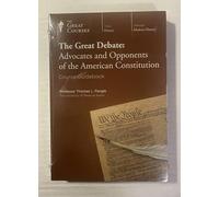 The Great Debate: Advocates and Opponents of the American Constitution
