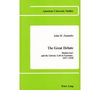 The Great Debate: 'bolshevism' And The Literary Left In Germany, 1917-1930