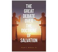 The Great Debate Over The Doctrine Of Salvation