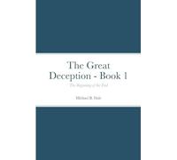 The Great Deception - Book 1: The Beginning of the End