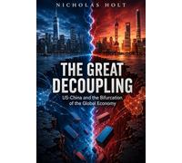 The Great Decoupling: US-China and the Bifurcation of the Global Economy