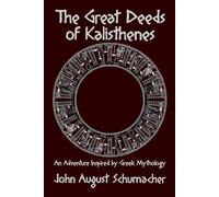 The Great Deeds of Kalisthenes: An Adventure Inspired by Greek Mythology