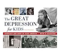 The Great Depression for Kids Hardship and Hope in 1930s America with 21 Activities by Cheryl Mullenbach Inconnu (Auteur)