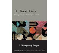 The Great Detour: Heidegger and the Question of the Animal