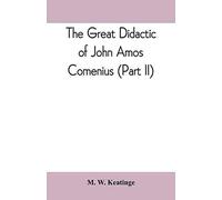 The Great Didactic Of John Amos Comenius (Part Ii)
