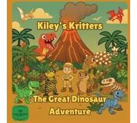 The Great Dinosaur Adventure: A Time-Traveling Dinosaur Adventure For Kids Ages 4-8 Paperback Book By Kileys Kritters