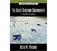 The Great Dinosaur Controversy, Controversies in Science Keith Parsons (Auteur)
