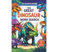 The Great Dinosaur Word Search: Word Search Puzzles with Easy to Read Print about Dinosaurs | 6x9 inches, 110 pages, 55 Puzzles,... Gift for Vacations, Holidays and Free Times
