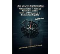 The Great Disorientation: An Examination of Strategic Polarization and the Erosion of Civic Agency in the American Republic