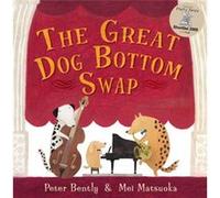 The Great Dog Bottom Swap by Peter Bently Bently, Peter (Auteur)