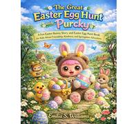 The Great Easter Egg Hunt with Purcky: A Fun Easter Adventure About Friendship, Kindness, and the Joy of Springtime